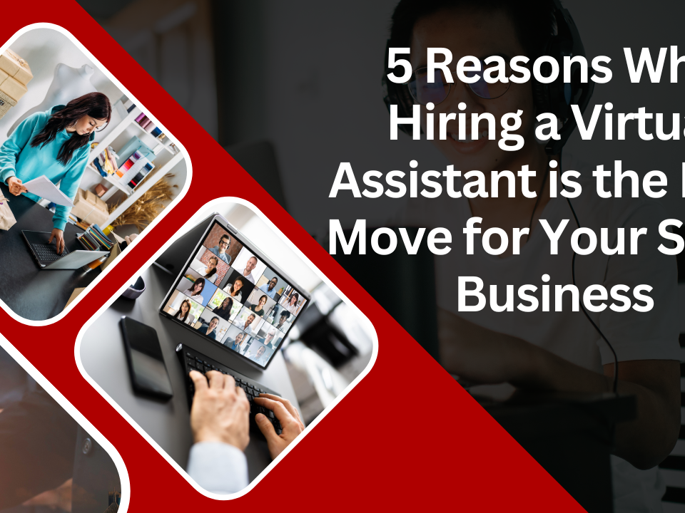 5 Reasons Why Hiring a Virtual Assistant is the Best Move for Your Small Business