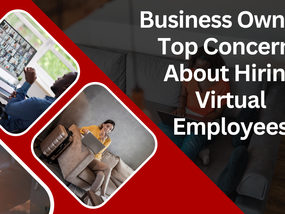 Business Owners’ Top Concerns About Hiring Virtual Employees