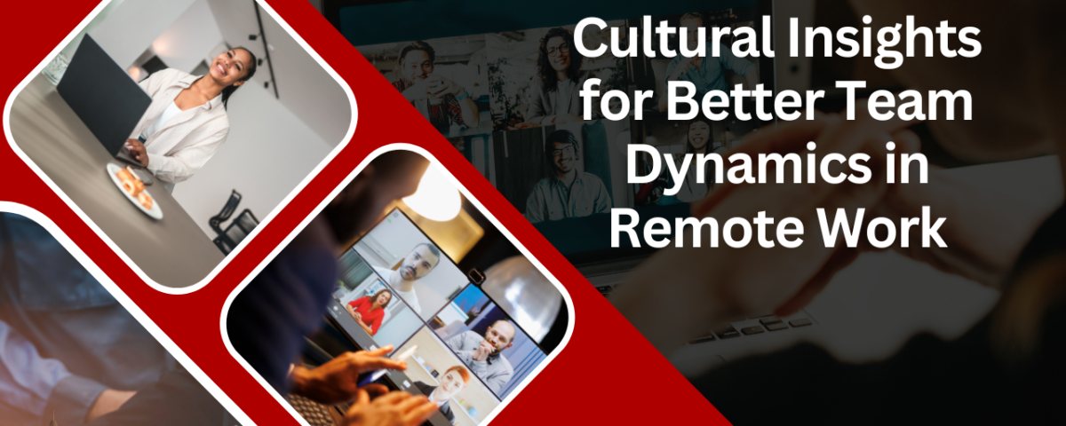 Cultural Insights for Better Team Dynamics in Remote Work