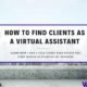 How to Find Clients as a Virtual Assistant Freelancer How to Find Clients as a Virtual Assistant Freelancer
