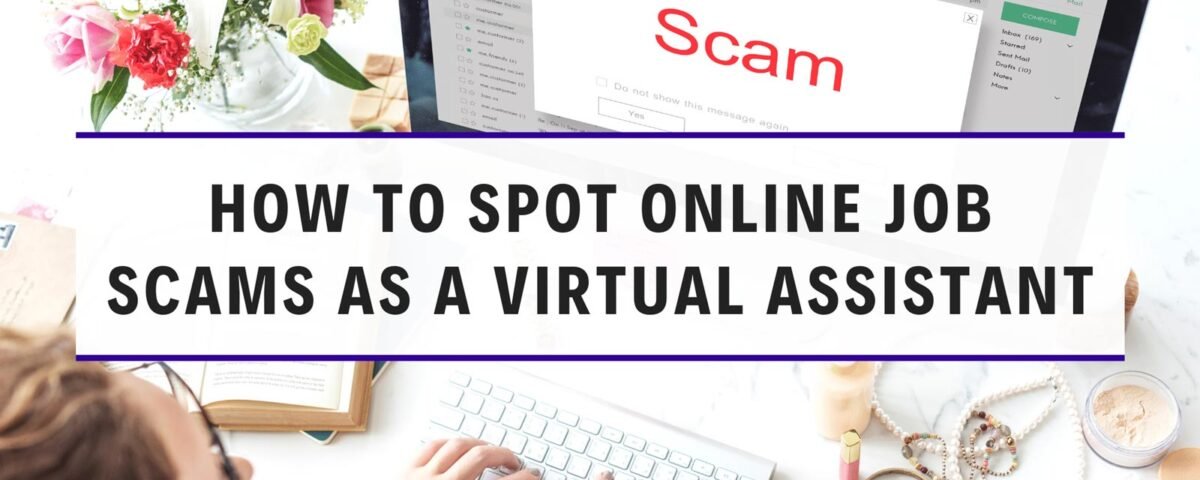 How to Spot Online Job Scams as a Virtual Assistant