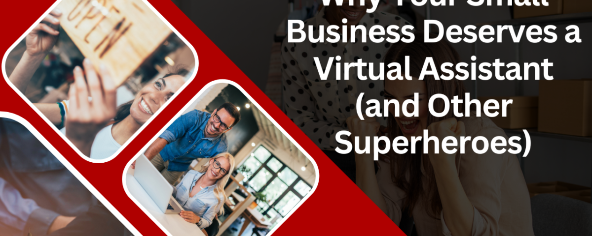 Why Your Small Business Deserves a Virtual Assistant (and Other Superheroes)