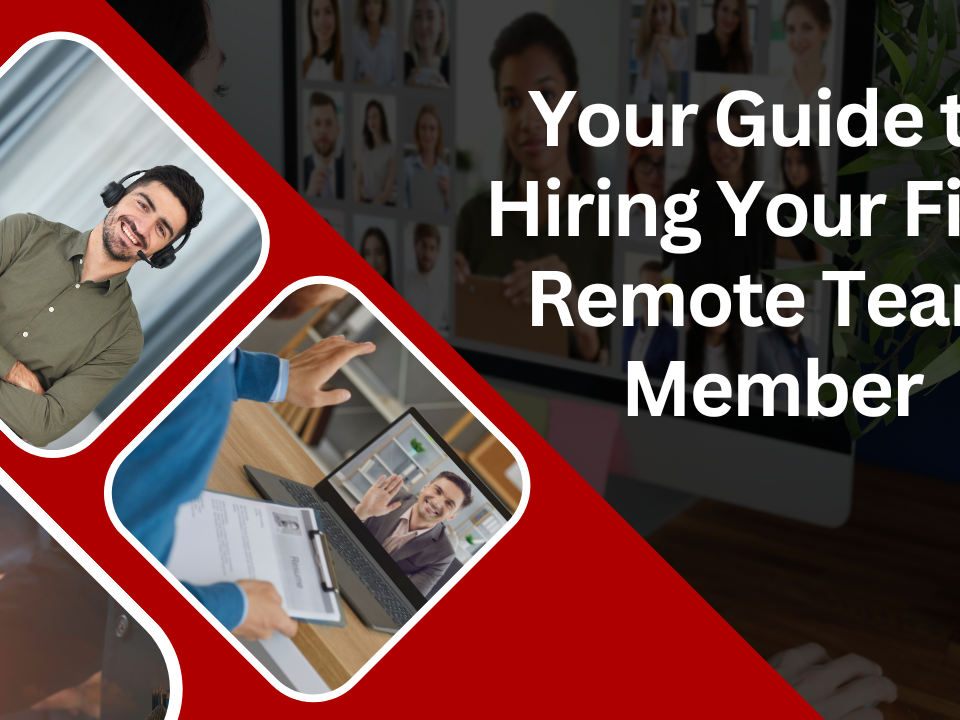 Your Guide to Hiring Your First Remote Team Member
