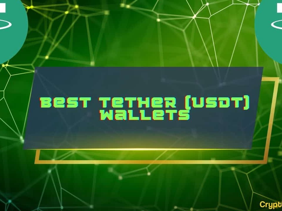 Top 7 Best Tether (USDT) Wallets to Consider in 2024
