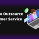 How to Outsource Customer Service in 2023 (5 easy steps)