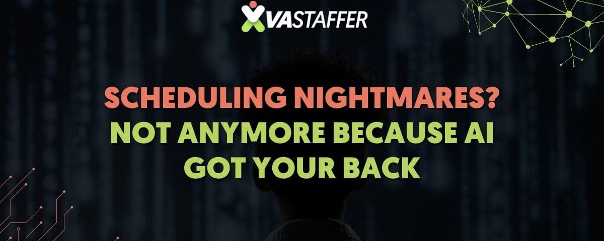 Scheduling Nightmares? Not Anymore Because AI Got Your Back | VA Staffer