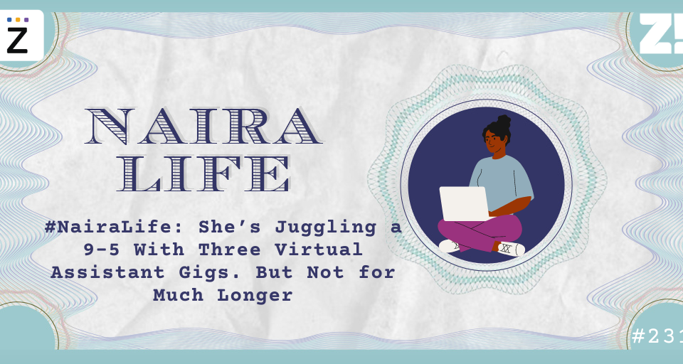 #NairaLife: She’s Juggling a 9-5 With Three Virtual Assistant Gigs. But Not for Much Longer