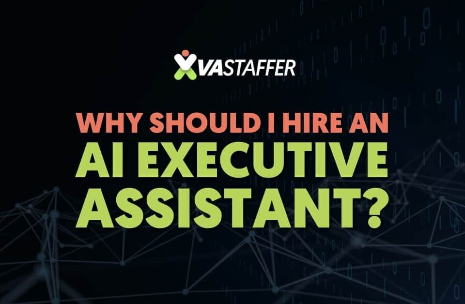 Why Should I Hire An AI Executive Assistant? | VA Staffer