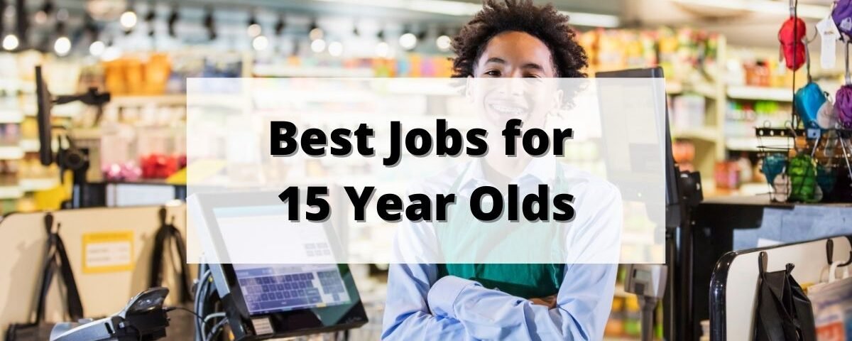 34 Best Jobs for 15-Year-Olds