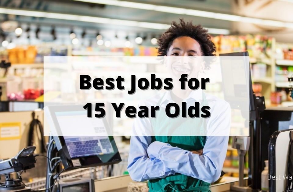 34 Best Jobs for 15-Year-Olds